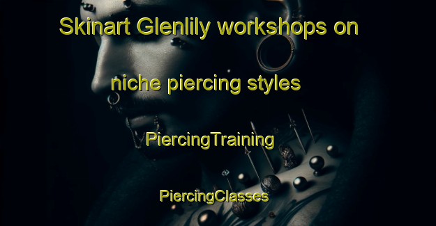 Skinart Glenlily workshops on niche piercing styles | PiercingTraining | PiercingClasses | SkinartTraining-Canada