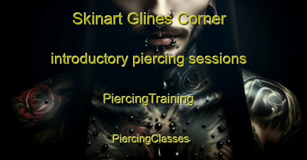 Skinart Glines Corner introductory piercing sessions | PiercingTraining | PiercingClasses | SkinartTraining-Canada