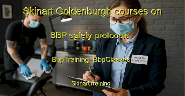 Skinart Goldenburgh courses on BBP safety protocols | BbpTraining | BbpClasses | SkinartTraining-Canada