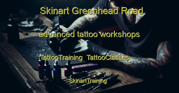 Skinart Greenhead Road advanced tattoo workshops | TattooTraining | TattooClasses | SkinartTraining-Canada
