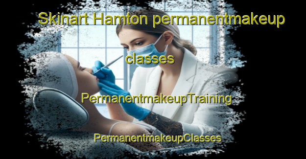 Skinart Hamton permanentmakeup classes | PermanentmakeupTraining | PermanentmakeupClasses | SkinartTraining-Canada