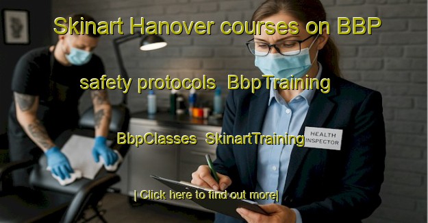Skinart Hanover courses on BBP safety protocols | BbpTraining | BbpClasses | SkinartTraining-Canada