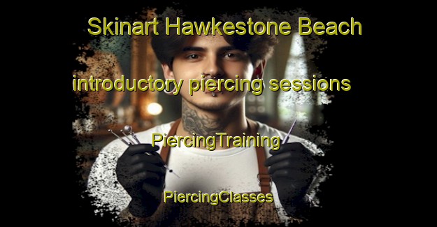 Skinart Hawkestone Beach introductory piercing sessions | #PiercingTraining #PiercingClasses #SkinartTraining-Canada