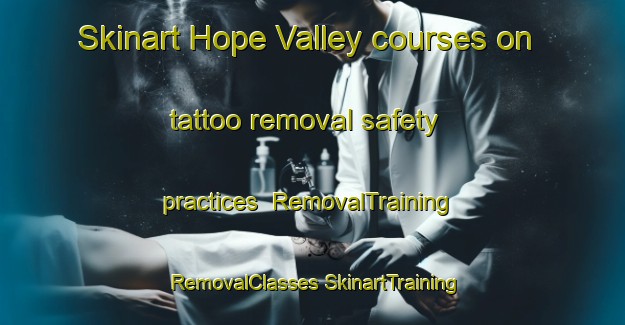 Skinart Hope Valley courses on tattoo removal safety practices | #RemovalTraining #RemovalClasses #SkinartTraining-Canada