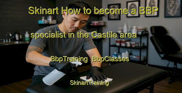 Skinart How to become a BBP specialist in the Castile area | BbpTraining | BbpClasses | SkinartTraining-Canada
