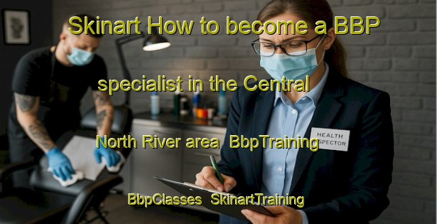 Skinart How to become a BBP specialist in the Central North River area | BbpTraining | BbpClasses | SkinartTraining-Canada