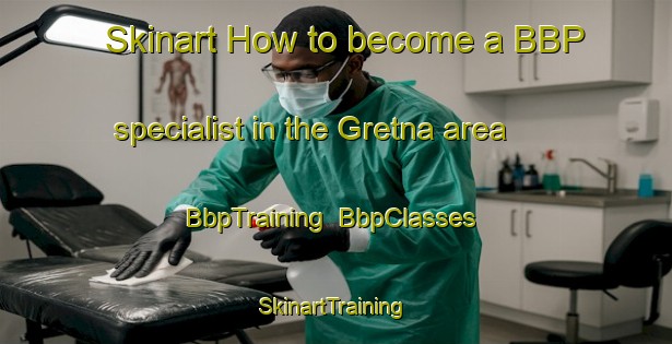 Skinart How to become a BBP specialist in the Gretna area | BbpTraining | BbpClasses | SkinartTraining-Canada