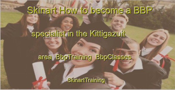 Skinart How to become a BBP specialist in the Kittigazuit area | BbpTraining | BbpClasses | SkinartTraining-Canada