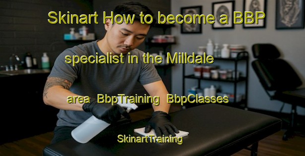 Skinart How to become a BBP specialist in the Milldale area | BbpTraining | BbpClasses | SkinartTraining-Canada