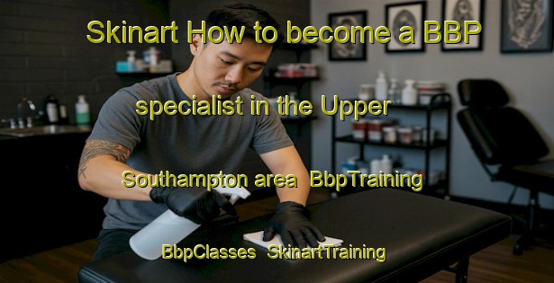 Skinart How to become a BBP specialist in the Upper Southampton area | BbpTraining | BbpClasses | SkinartTraining-Canada