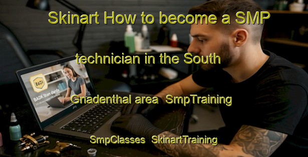 Skinart How to become a SMP technician in the South Gnadenthal area | SmpTraining | SmpClasses | SkinartTraining-Canada