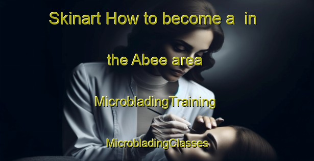 Skinart How to become a  in the Abee area | #MicrobladingTraining #MicrobladingClasses #SkinartTraining-Canada