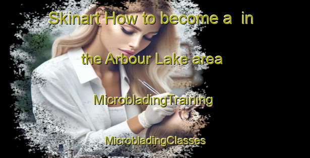 Skinart How to become a  in the Arbour Lake area | #MicrobladingTraining #MicrobladingClasses #SkinartTraining-Canada