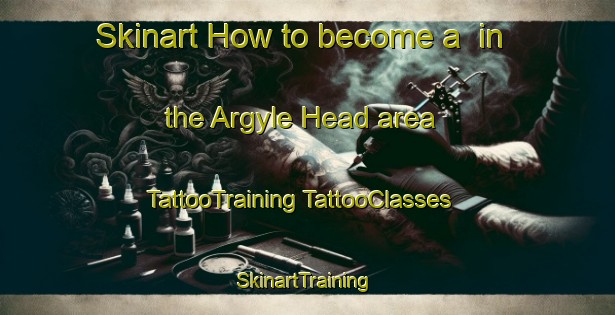 Skinart How to become a  in the Argyle Head area | #TattooTraining #TattooClasses #SkinartTraining-Canada