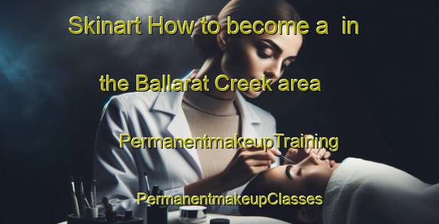 Skinart How to become a  in the Ballarat Creek area | #PermanentmakeupTraining #PermanentmakeupClasses #SkinartTraining-Canada