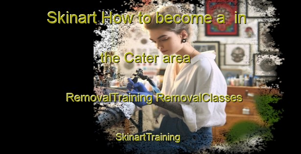 Skinart How to become a  in the Cater area | #RemovalTraining #RemovalClasses #SkinartTraining-Canada