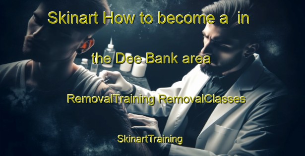 Skinart How to become a  in the Dee Bank area | #RemovalTraining #RemovalClasses #SkinartTraining-Canada