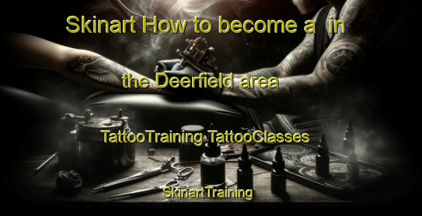 Skinart How to become a  in the Deerfield area | #TattooTraining #TattooClasses #SkinartTraining-Canada