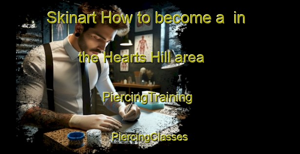 Skinart How to become a  in the Hearts Hill area | #PiercingTraining #PiercingClasses #SkinartTraining-Canada