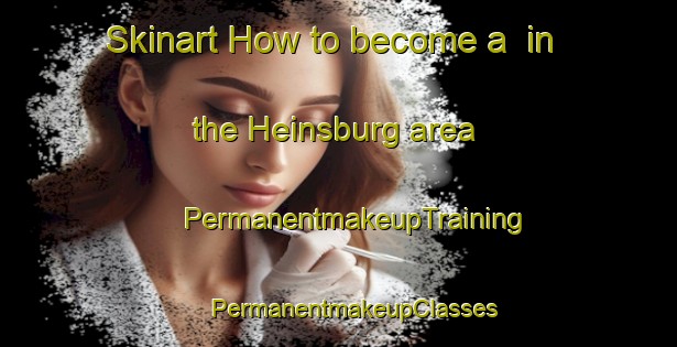 Skinart How to become a  in the Heinsburg area | #PermanentmakeupTraining #PermanentmakeupClasses #SkinartTraining-Canada