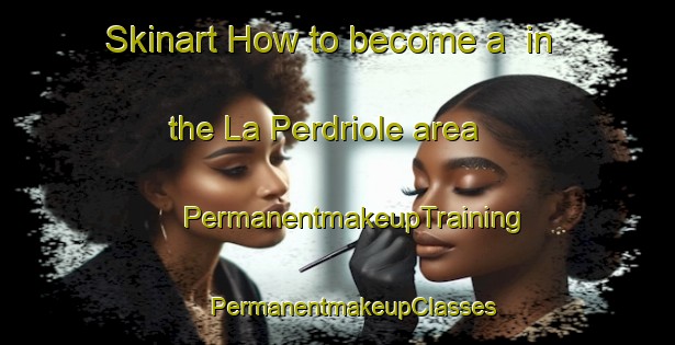 Skinart How to become a  in the La Perdriole area | #PermanentmakeupTraining #PermanentmakeupClasses #SkinartTraining-Canada