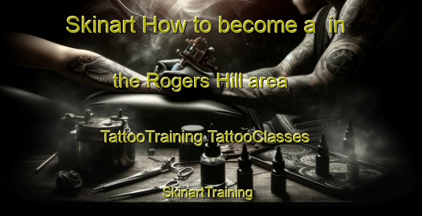 Skinart How to become a  in the Rogers Hill area | #TattooTraining #TattooClasses #SkinartTraining-Canada