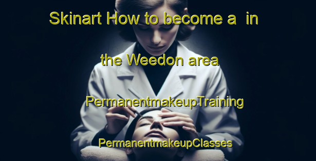 Skinart How to become a  in the Weedon area | #PermanentmakeupTraining #PermanentmakeupClasses #SkinartTraining-Canada