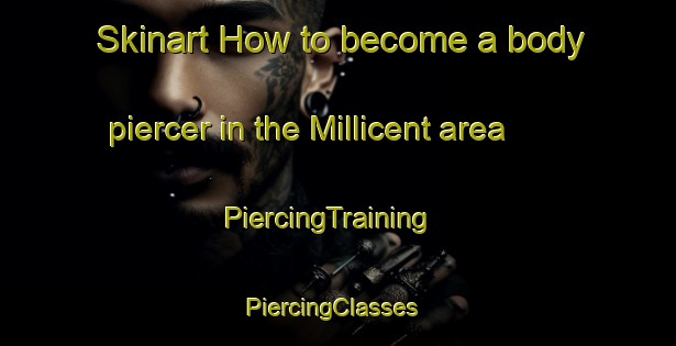 Skinart How to become a body piercer in the Millicent area | PiercingTraining | PiercingClasses | SkinartTraining-Canada