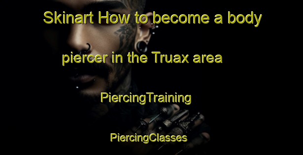 Skinart How to become a body piercer in the Truax area | PiercingTraining | PiercingClasses | SkinartTraining-Canada