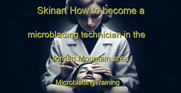 Skinart How to become a microblading technician in the Jordan Mountain area | MicrobladingTraining | MicrobladingClasses | SkinartTraining-Canada