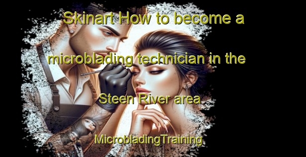 Skinart How to become a microblading technician in the Steen River area | MicrobladingTraining | MicrobladingClasses | SkinartTraining-Canada