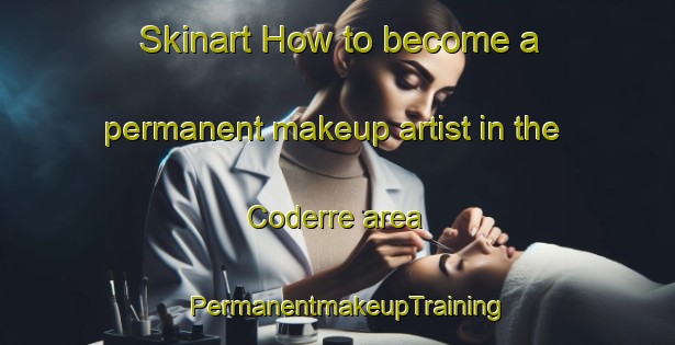 Skinart How to become a permanent makeup artist in the Coderre area | PermanentmakeupTraining | PermanentmakeupClasses | SkinartTraining-Canada