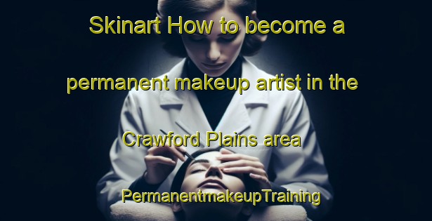 Skinart How to become a permanent makeup artist in the Crawford Plains area | PermanentmakeupTraining | PermanentmakeupClasses | SkinartTraining-Canada