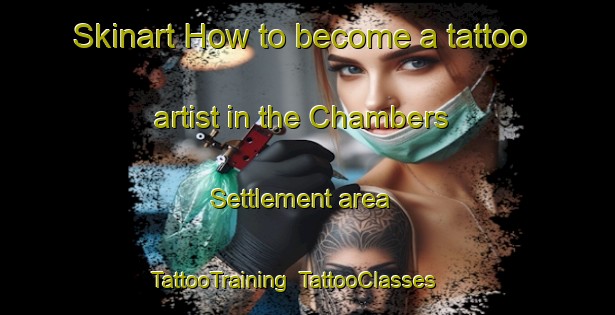 Skinart How to become a tattoo artist in the Chambers Settlement area | TattooTraining | TattooClasses | SkinartTraining-Canada