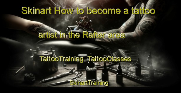Skinart How to become a tattoo artist in the Rafter area | TattooTraining | TattooClasses | SkinartTraining-Canada