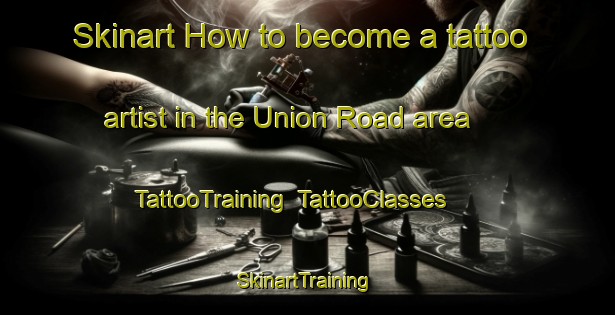 Skinart How to become a tattoo artist in the Union Road area | TattooTraining | TattooClasses | SkinartTraining-Canada