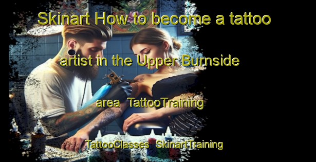 Skinart How to become a tattoo artist in the Upper Burnside area | TattooTraining | TattooClasses | SkinartTraining-Canada