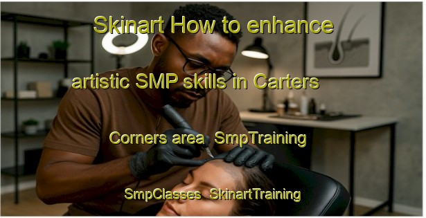 Skinart How to enhance artistic SMP skills in Carters Corners area | SmpTraining | SmpClasses | SkinartTraining-Canada