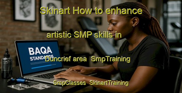 Skinart How to enhance artistic SMP skills in Duncrief area | SmpTraining | SmpClasses | SkinartTraining-Canada