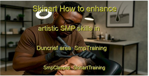 Skinart How to enhance artistic SMP skills in Duncrief area | SmpTraining | SmpClasses | SkinartTraining-Canada