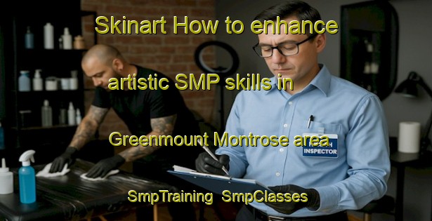 Skinart How to enhance artistic SMP skills in Greenmount Montrose area | SmpTraining | SmpClasses | SkinartTraining-Canada