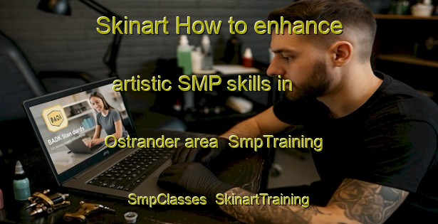 Skinart How to enhance artistic SMP skills in Ostrander area | SmpTraining | SmpClasses | SkinartTraining-Canada