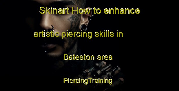 Skinart How to enhance artistic piercing skills in Bateston area | #PiercingTraining #PiercingClasses #SkinartTraining-Canada