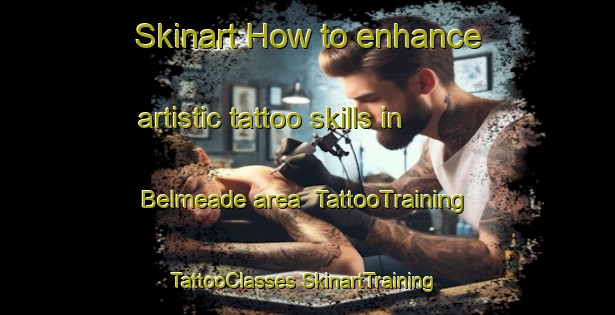 Skinart How to enhance artistic tattoo skills in Belmeade area | #TattooTraining #TattooClasses #SkinartTraining-Canada