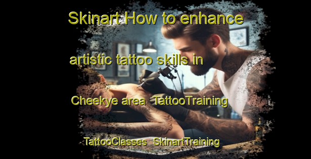 Skinart How to enhance artistic tattoo skills in Cheekye area | TattooTraining | TattooClasses | SkinartTraining-Canada
