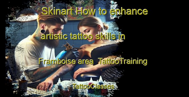 Skinart How to enhance artistic tattoo skills in Framboise area | TattooTraining | TattooClasses | SkinartTraining-Canada