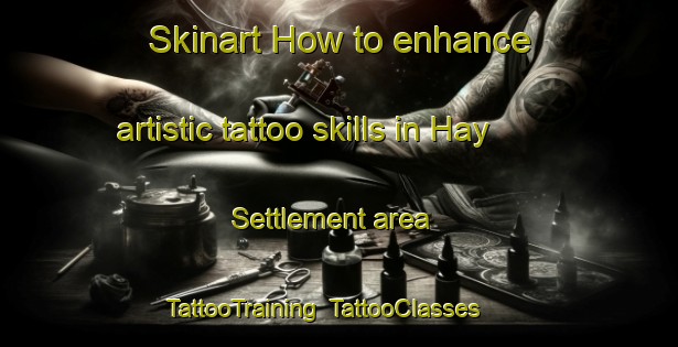 Skinart How to enhance artistic tattoo skills in Hay Settlement area | TattooTraining | TattooClasses | SkinartTraining-Canada