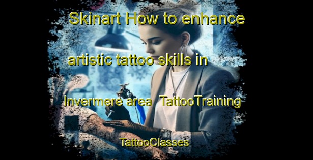 Skinart How to enhance artistic tattoo skills in Invermere area | TattooTraining | TattooClasses | SkinartTraining-Canada