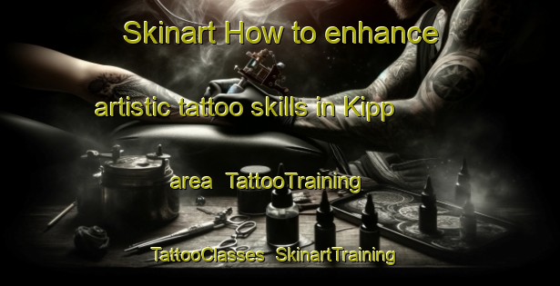 Skinart How to enhance artistic tattoo skills in Kipp area | TattooTraining | TattooClasses | SkinartTraining-Canada
