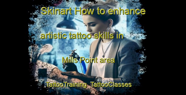 Skinart How to enhance artistic tattoo skills in Mills Point area | TattooTraining | TattooClasses | SkinartTraining-Canada